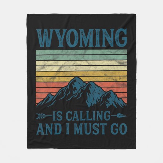 Wyoming Is Calling And I Must Go  フリースブランケット (正面)