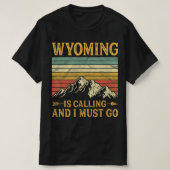 Wyoming Is Calling And I Must Go 7 Tシャツ (デザイン正面)