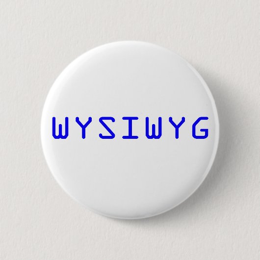 WYSIWYGあなたが見たものはあなたが得たものである 缶バッジ (正面)