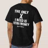 Xが必要なのは余分なお金だけだ Tシャツ (裏面)