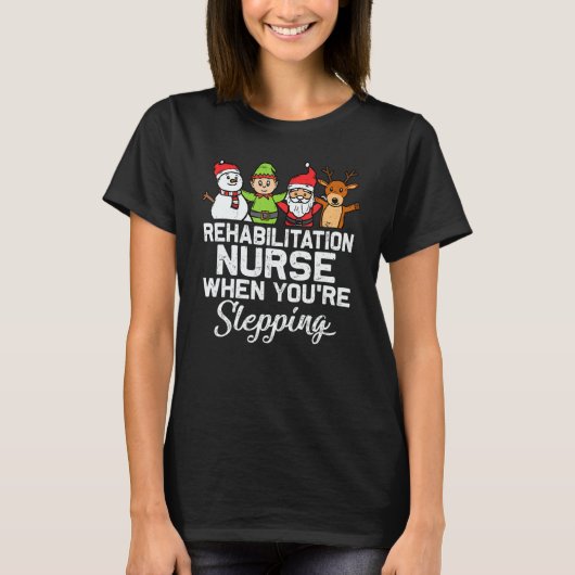 X Mas Christmas Rehabilitation Nurse When You're S Tシャツ (正面)