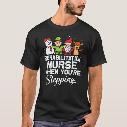 X Mas Christmas Rehabilitation Nurse When You're S Tシャツ (正面)