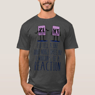 Xe He Chemistry Pun Tシャツ