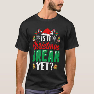 Xmas Holiday is It Christmas Break Yet Teacher Chr Tシャツ
