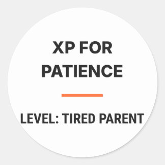 XP For Patience Level Tired Parent Sticker ラウンドシール