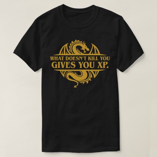 XP Tabletop RPGを追加与えして、あなたを殺さないもの Tシャツ (デザイン正面)