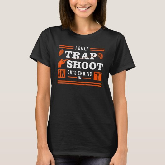 Yで終わる日だけトラップシューティングをする Tシャツ (正面)