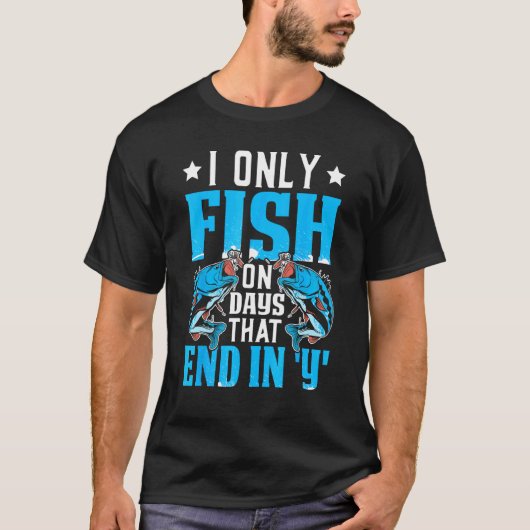 yで終わる日だけ釣りをする フィッシャーのデザイン tシャツ (正面)