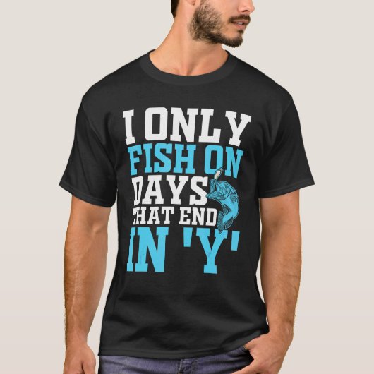 yで終わる日だけ釣りをする フィッシングデザイン tシャツ (正面)