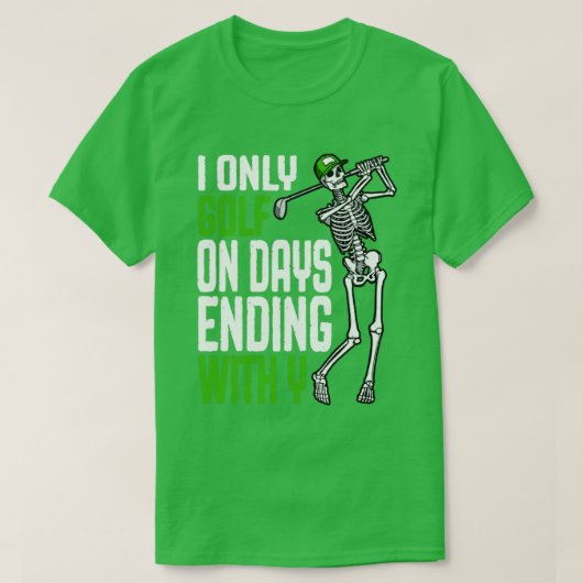 YスケルトンGで終わる日にゴルフおもしろいのみ Tシャツ (デザイン正面)