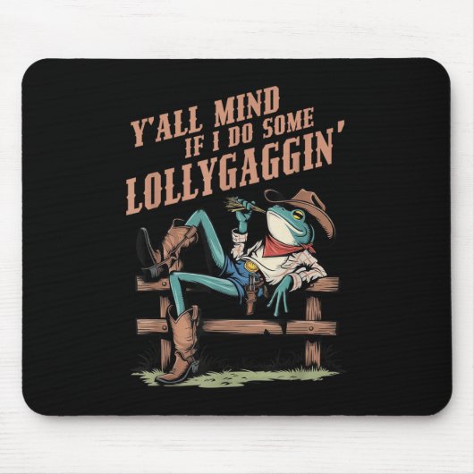 Y'All Mind I Do もしSome Lollygaggin Western Co マウスパッド (正面)