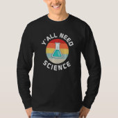 Y All Need Science Teacher And Student Back To Sch Tシャツ (正面)