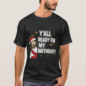 Y’all Ready For My Birthday Funny Jesus Xmas Tシャツ (正面)