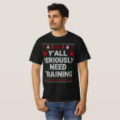 Y’all Seriously Need Training – Funny Ugly Sweater Tシャツ (正面フル)