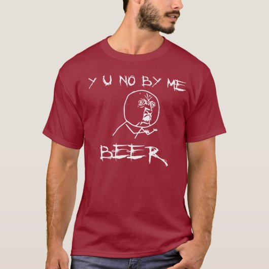 Y U NO BY MEビールレイジ顔Tシャツ Tシャツ (正面)