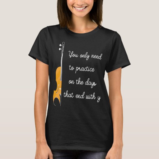 Y Violで終わる日で練習する必要がある Tシャツ (正面)