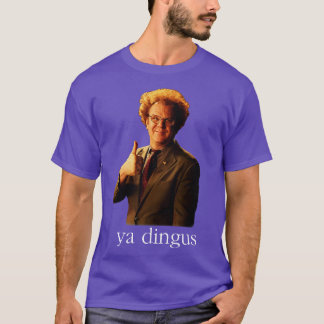 Ya Dingus Dr. Steve Brule Tシャツ