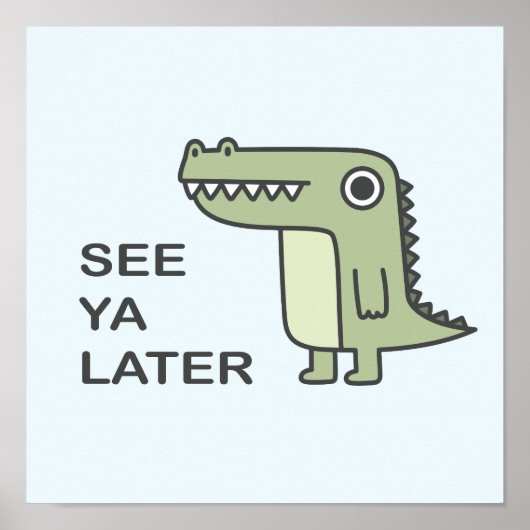 Ya Later Aligatorを参照 ポスター (正面)
