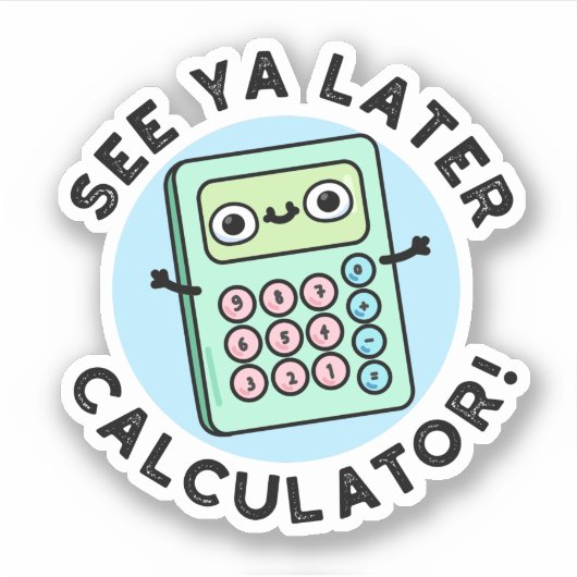 Ya Later Calculator おもしろい Punを参照 シール (正面)