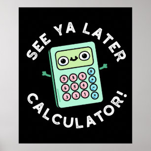 Ya Later Calculator おもしろい Pun Dark BGを参照 ポスター