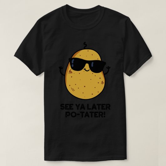Ya Later Potter Potato おもしろい Punを参照 Tシャツ (デザイン正面)