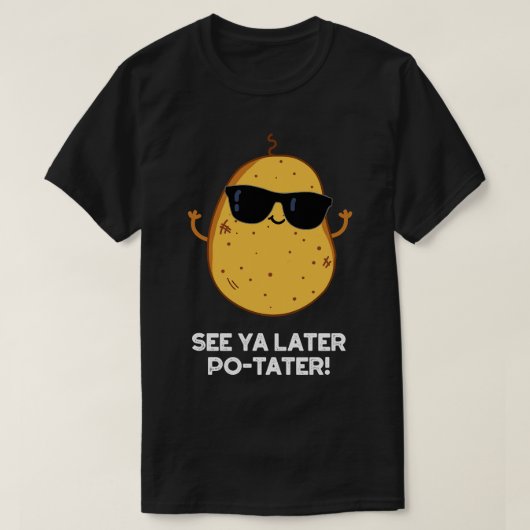Ya Later Potter Potato おもしろい Pun 1 Tシャツ (デザイン正面)