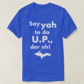 Yah To Da UP Der Eh Upper Michigan Tribute Tシャツ (デザイン正面)