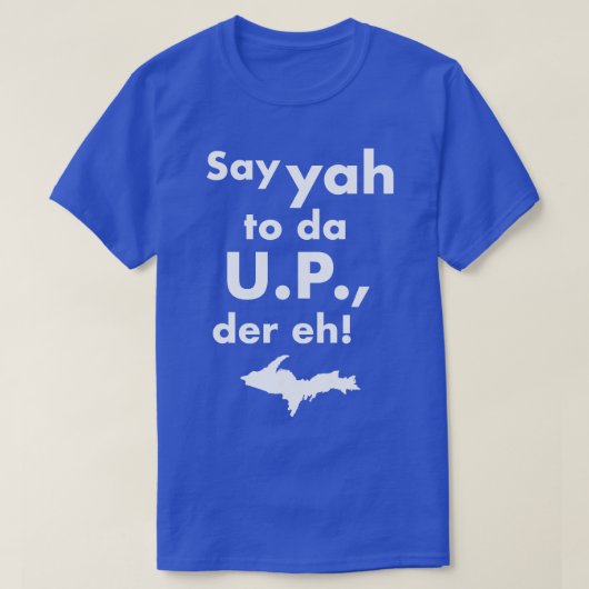 Yah To Da UP Der Eh Upper Michigan Tribute Tシャツ (デザイン正面)
