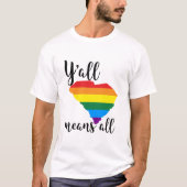 Y'ALLは、すべてのサウスカロライナLGBTQ+プライドを意味する Tシャツ (正面)