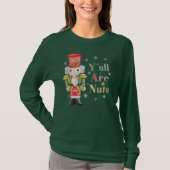 Yall are Nuts Nutcracker Christmas Holiday Tシャツ (正面)