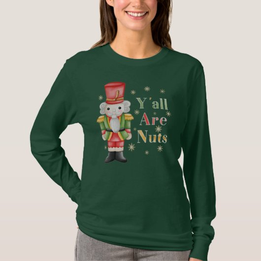Yall are Nuts Nutcracker Christmas Holiday Tシャツ (正面)
