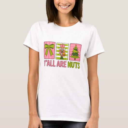 Y'all Are Nuts Nutcracker Christmas Tシャツ (正面)