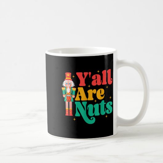 Y'all Are Nuts Xmas Funny Nutcracker Christmas コーヒーマグカップ (右)