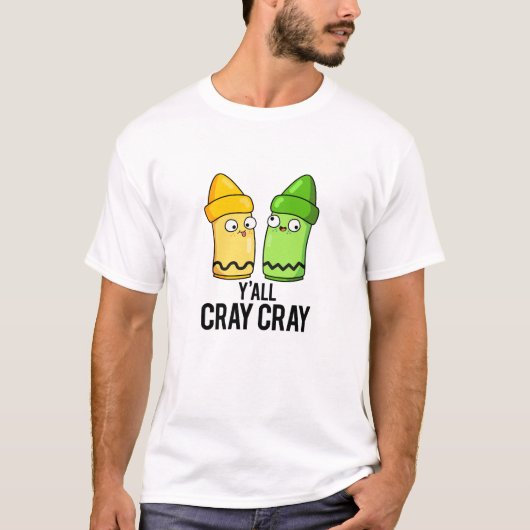 Yall Crayクレヨンおもしろいプ熱狂するン Tシャツ (正面)