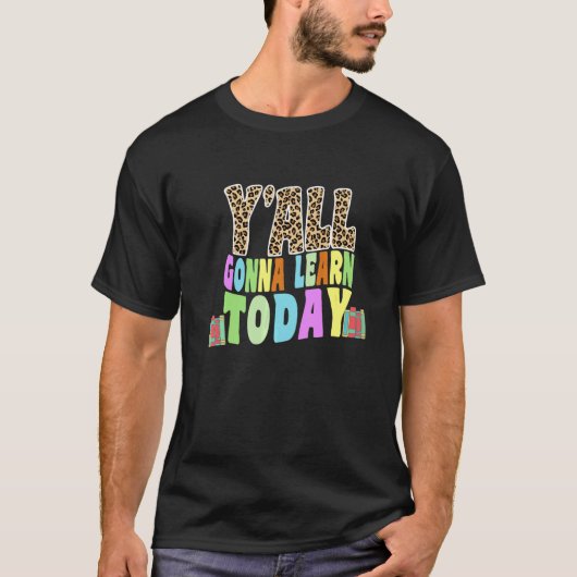 Y'all Going 学 Today Schoの先生初日 Tシャツ (正面)