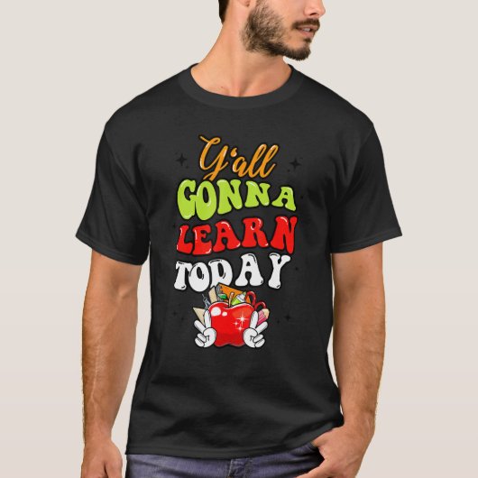 Y'all Gonna Learn Today Apple Teacher  Back To Sch Tシャツ (正面)