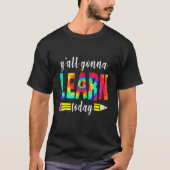 Y'all Gonna Learn Today Teacher Back To School Ti Tシャツ (正面)