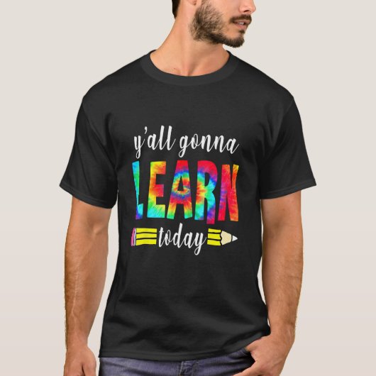 Y'all Gonna Learn Today  Teacher Back To School Ti Tシャツ (正面)