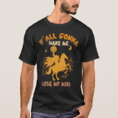 Y'all Gonna Make Me Lose My Mind Witch Riding Hors Tシャツ (正面)