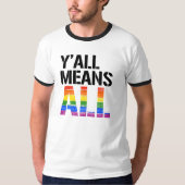 Y'all means all - - LGBTQ Rights - Tシャツ (正面)