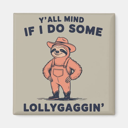 Ya'll Mind If I Do Some Lollygaggin Funny Sloth  マグネット (正面)