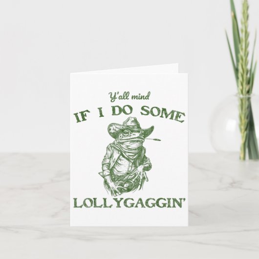 Y'all Mind If I Do Some Lollygagging Funny Cowboy  カード (正面)