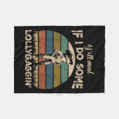 Y'all Mind If I Do Some Lollygagging Funny Cowboy フリースブランケット (正面(横))