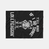 Y'all Mind If I Do Some Lollygagging Funny Cowboy フリースブランケット (正面(横))