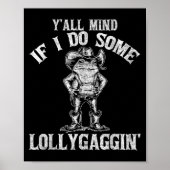 Y'all Mind If I Do Some Lollygagging Funny Cowboy  ポスター (正面)