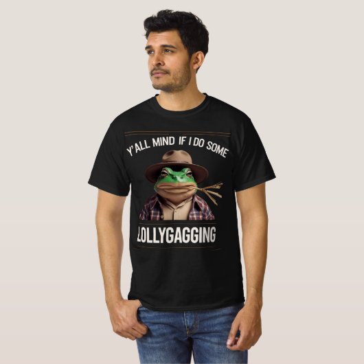 Y'all Mind If I Do Some Lollygagging Tシャツ (正面フル)