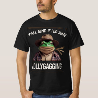 Y'all Mind If I Do Some Lollygagging Tシャツ