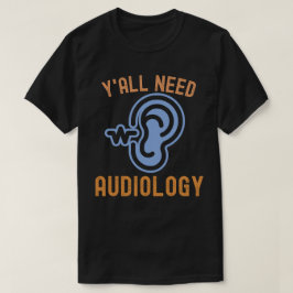 Y'all Need Audiology, Audiology引用文 Tシャツ