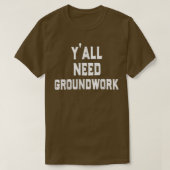 y'all need groundwork tシャツ (デザイン正面)