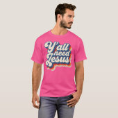 Y'All Need Jesus Christian Faith信仰スピリチュアル Tシャツ (正面フル)